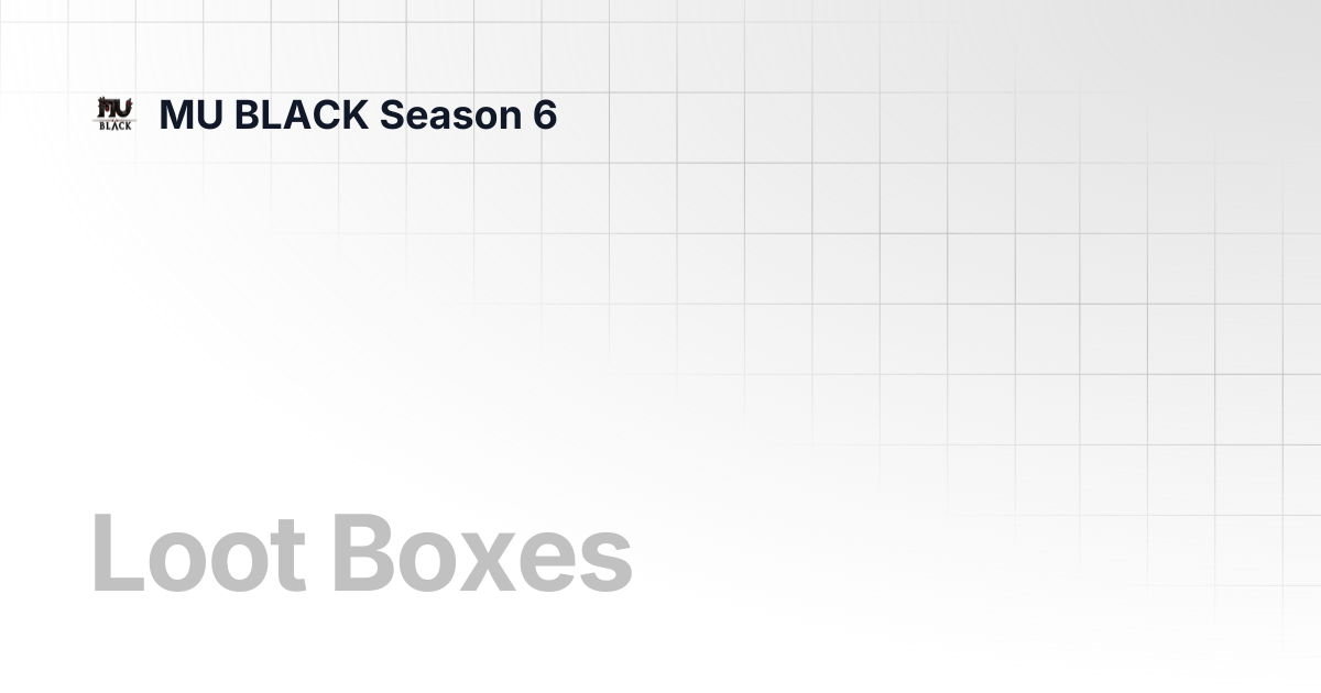 Loot Boxes | MU BLACK Season 6